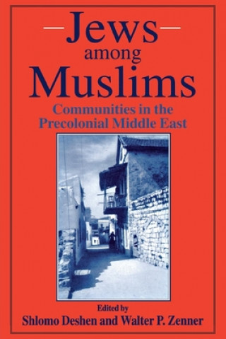 Książka Jews Among Muslims: Communities in the Precolonial Middle East Shlomo Deshen