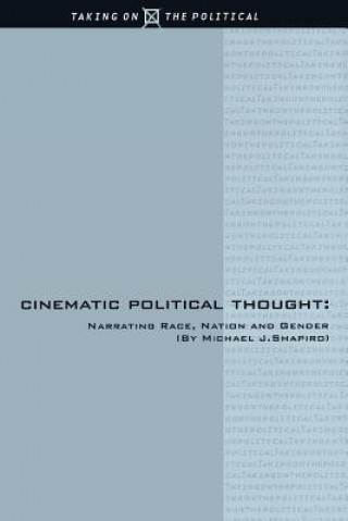 Buch Cinematic Political Thought: Narrating Race, Nation and Gender Michael J. Shapiro