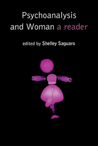 Kniha Psychoanalysis and Woman: A Reader Shelley Saguaro