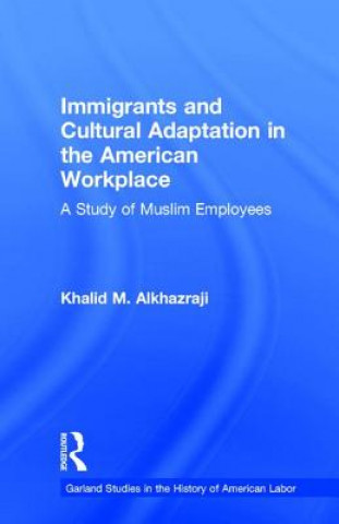 Kniha Immigrants and Cultural Adaptation in the American Workplace Khalid M. Alkhazraji