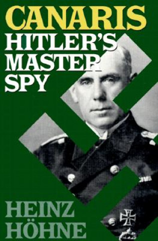 Kniha Canaris: Hitler's Master Spy Heinz Hohne