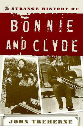 Kniha Strange History of Bonnie and Clyde John Treherne