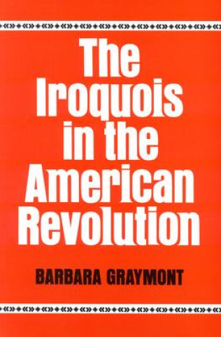 Libro The Iroquois in the American Revolution Barbara Graymont