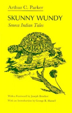 Carte Skunny Wundy: Seneca Indian Tales Arthur Caswell Parker
