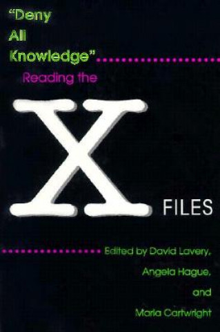 Könyv Deny All Knowledge: Reading the X-Files David Lavery