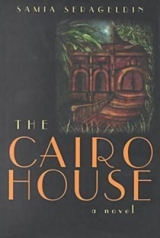 Kniha The Cairo House Samia Serageldin