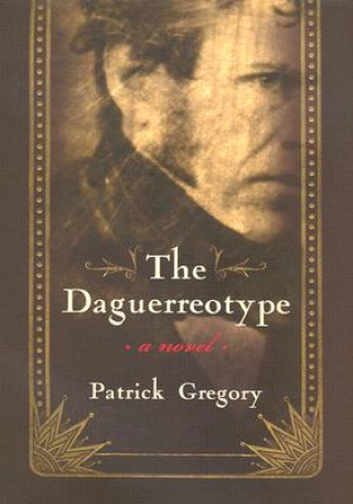 Könyv Daguerreotype Patrick Gregory