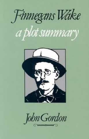 Kniha Finnegans Wake: A Plot Summary John Gordon