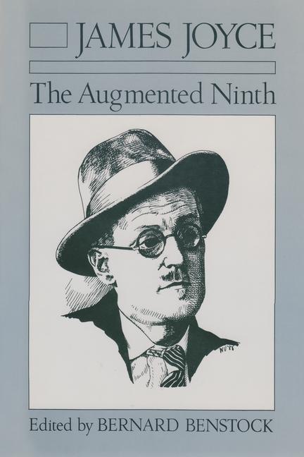 Knjiga James Joyce: The Augmented Ninth: Proceedings of the Ninth International James Joyce Symposium, Frankfurt, 1984 Bernard Benstock