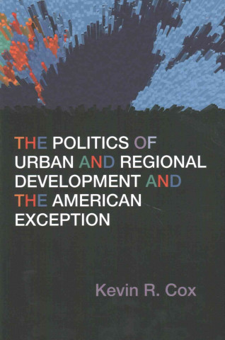 Carte Politics of Urban and Regional Development and the American Exception Kevin R. Cox