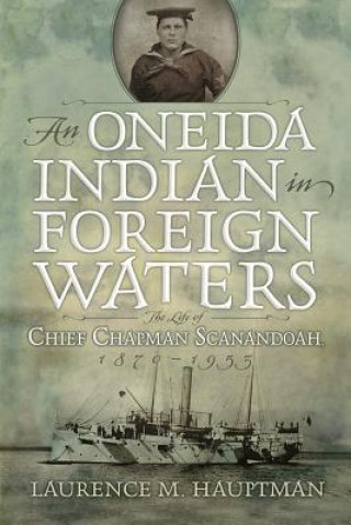 Kniha Oneida Indian in Foreign Waters Laurence M. Hauptman