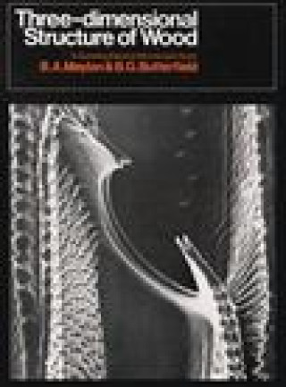 Kniha Three-Dimensional Structure of Wood: A Scanning Electron Microscope Study B. A. Meyland