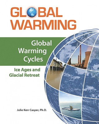 Knjiga Global Warming Cycles: Ice Ages and Glacial Retreat Julie Kerr Casper