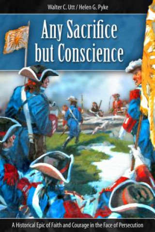 Buch Any Sacrifice But Conscience: A Historical Epic of Faith and Courage in the Face of Persecution Walter C. Utt