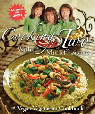 Book Cooking for Two with the Micheff Sisters: A Vegan Vegetarian Cookbook Linda Micheff Johnson