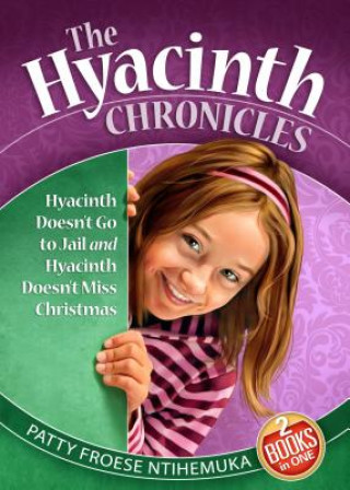 Libro Hyacinth Doesn't Go to Jail: And, Hyacinth Doesn't Miss Christmas Patty Froese Ntihemuka