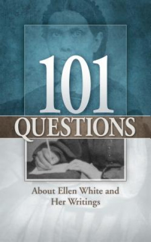 Book 101 Questions about Ellen White and Her Writings William A. Fagal