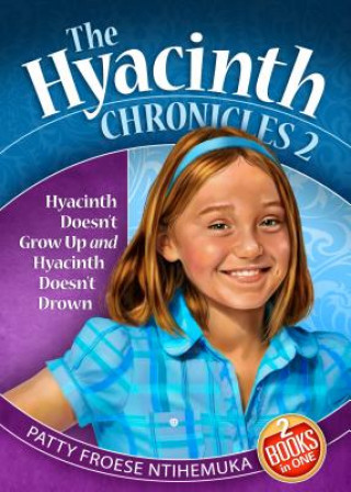 Książka Hyacinth Doesn't Grow Up: And Hyacinth Doesn't Drown Patty Froese Ntihemuka