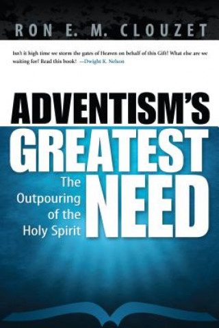 Książka Adventism's Greatest Need: The Outpouring of the Holy Spirit Ron E. M. Clouzet