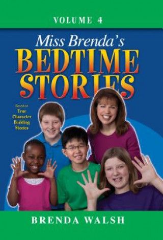 Carte Miss Brenda's Bedtime Stories: True Character Building Stories for the Whole Family! Brenda Walsh