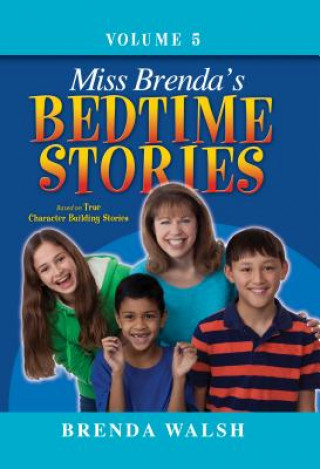 Carte Miss Brenda's Bedtime Stories: True Character Building Stories for the Whole Family! Brenda Walsh
