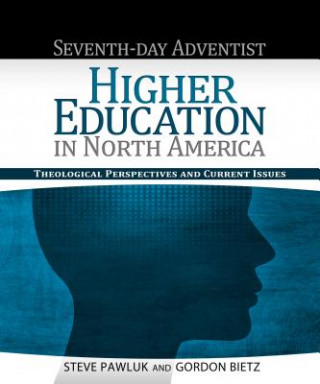 Książka Seventh-Day Adventist Higher Education in North America: Theological Perspectives and Current Issues Gordon Bietz