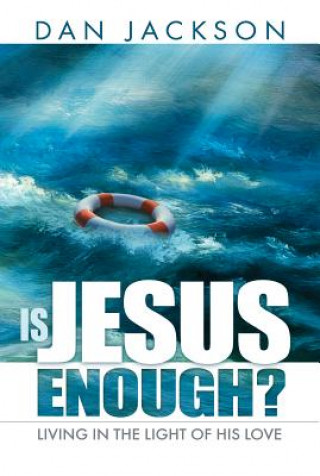 Libro Is Jesus Enough?: Living in the Light of His Love Dan Jackson