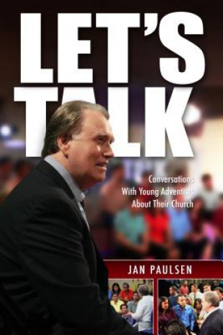 Kniha Let's Talk: Conversations with Young Adventists about Their Church Jan Paulsen