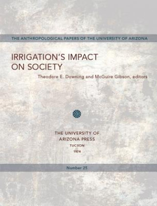 Könyv Irrigation's Impact on Society Theodore E. Downing