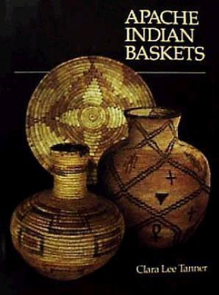 Knjiga Apache Indian Baskets Clara Lee Tanner