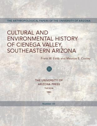 Kniha Cultural and Environmental History of Cienega Valley, Southeastern Arizona Frank W. Eddy