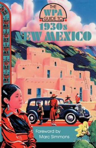Книга The WPA Guide to 1930s New Mexico Marc Simmons