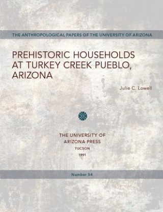 Книга Prehistoric Households at Turkey Creek Pueblo, Arizona Julie C. Lowell