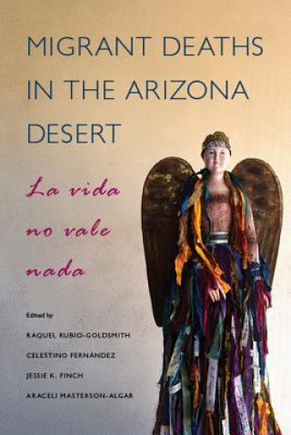 Könyv Migrant Deaths in the Arizona Desert Raquel Rubio-Goldsmith