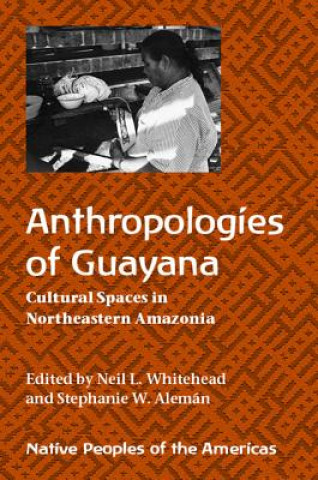 Книга Anthropologies of Guayana Neil L. Whitehead