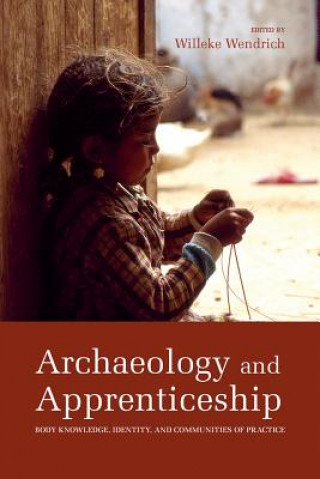 Kniha Archaeology and Apprenticeship Willeke Wendrich