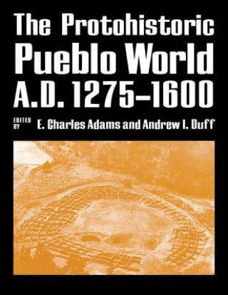 Book Protohistoric Pueblo World, A.D. 1275-1600 E. Charles Adams