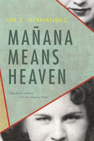 Könyv Manana Means Heaven Tim Z. Hernandez