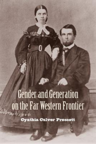 Книга Gender and Generation on the Far Western Frontier Cynthia Culver Prescott