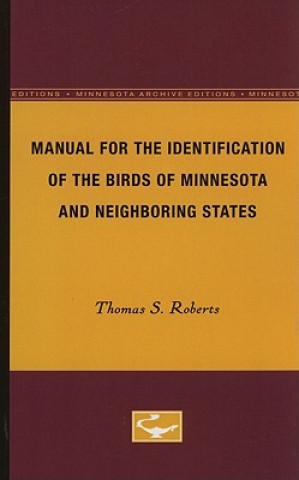 Carte Manual for the Identification of the Birds of Minnesota and Neighboring States Thomas S. Roberts