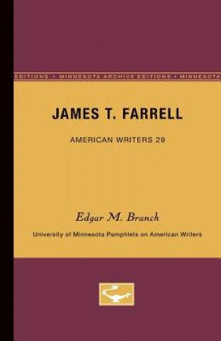 Knjiga James T. Farrell - American Writers 29: University of Minnesota Pamphlets on American Writers Edgar Marquess Branch