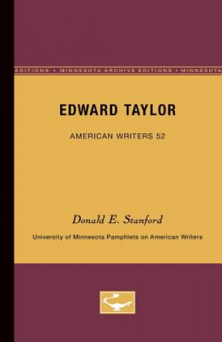 Carte Edward Taylor - American Writers 52: University of Minnesota Pamphlets on American Writers Donald E. Stanford