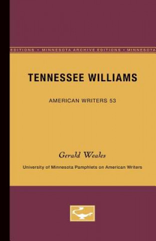 Carte Tennessee Williams - American Writers 53: University of Minnesota Pamphlets on American Writers Gerald Weales