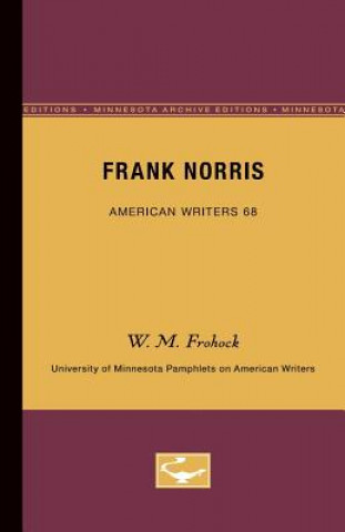 Könyv Frank Norris - American Writers 68: University of Minnesota Pamphlets on American Writers W. M. Frohock