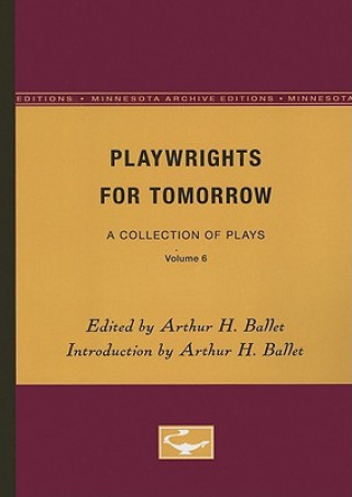 Carte Playwrights for Tomorrow, Volume 6: A Collection of Plays Arthur H. Ballet