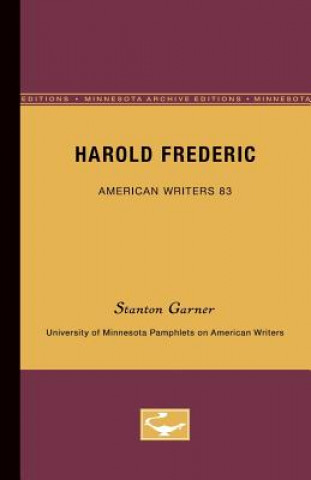 Könyv Harold Frederic - American Writers 83: University of Minnesota Pamphlets on American Writers Stanton B. Garner