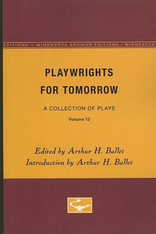 Książka Playwrights for Tomorrow, Volume 12: A Collection of Plays Arthur H. Ballet