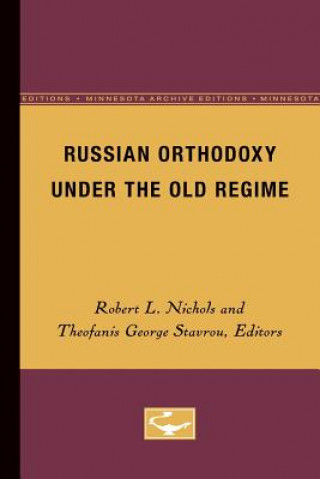 Carte Russian Orthodoxy Under the Old Regime Robert L. Nichols