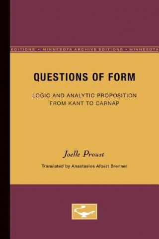 Könyv Questions of Form: Logic and Analytic Proposition from Kant to Carnap Joelle Proust