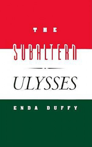 Książka The Subaltern Ulysses Enda Duffy